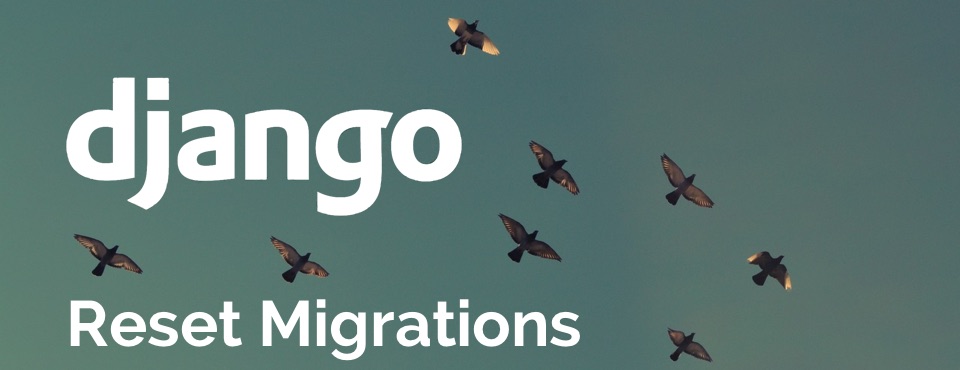 Reset Migrations in Django